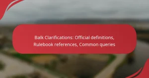 Balk Clarifications: Official definitions, Rulebook references, Common queries