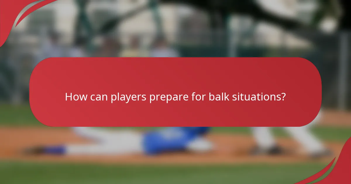 How can players prepare for balk situations?
