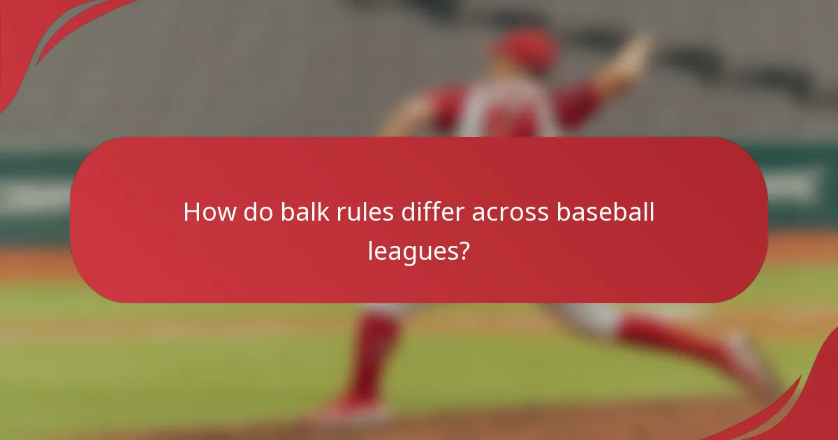 How do balk rules differ across baseball leagues?