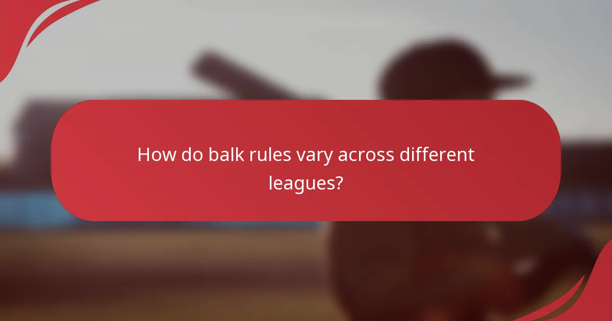 How do balk rules vary across different leagues?