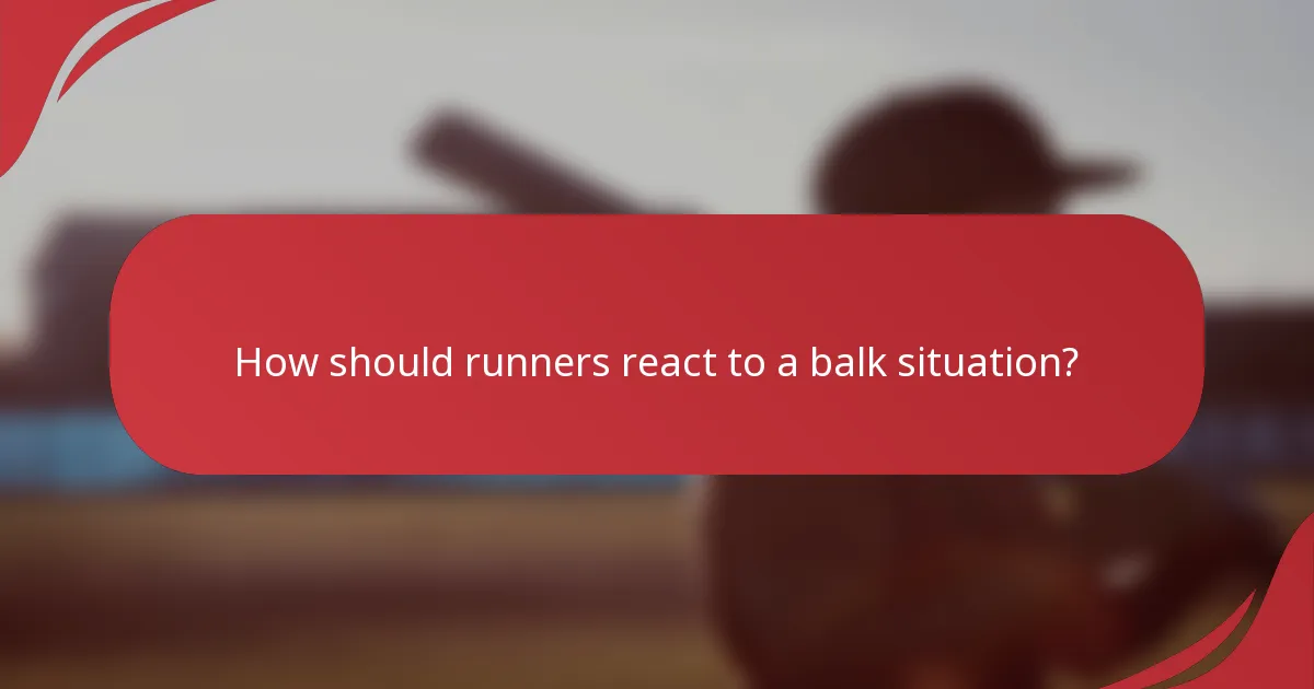 How should runners react to a balk situation?