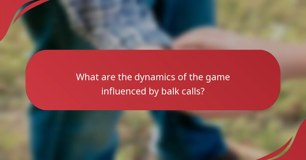 What are the dynamics of the game influenced by balk calls?