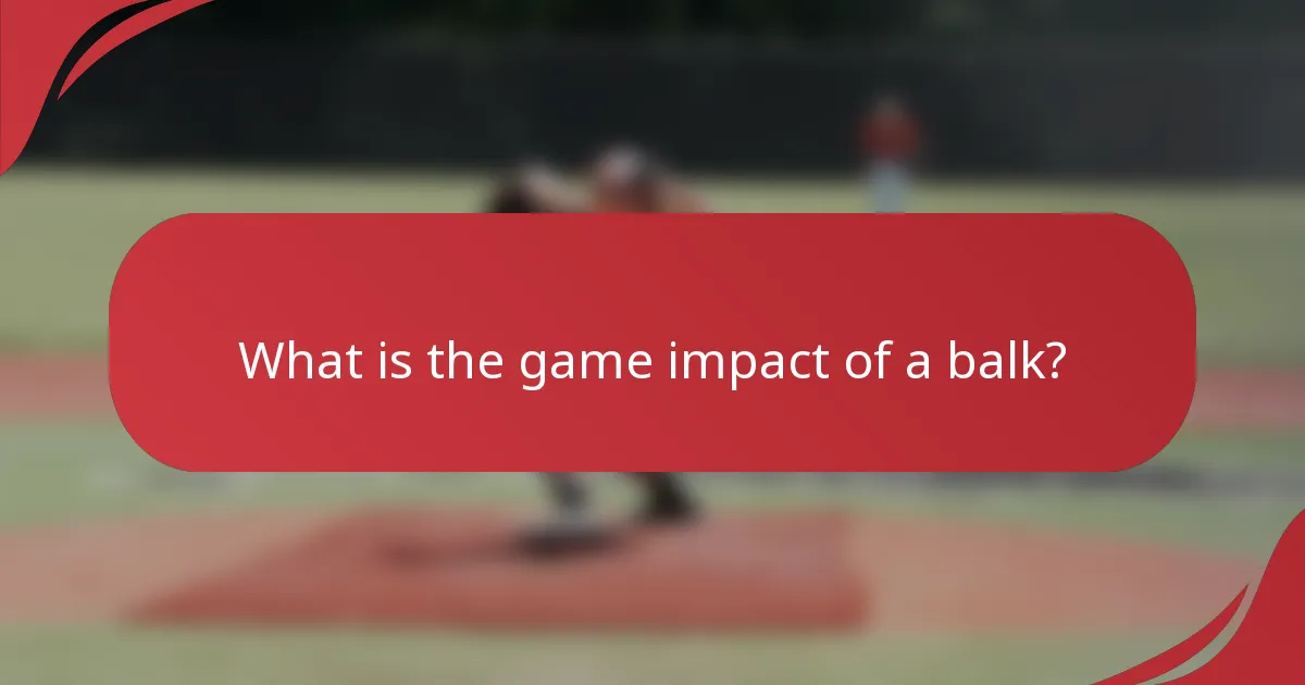 What is the game impact of a balk?