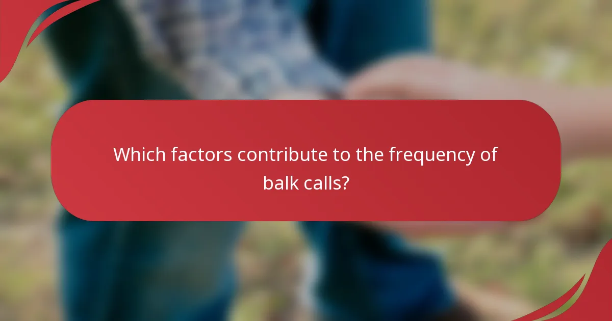 Which factors contribute to the frequency of balk calls?